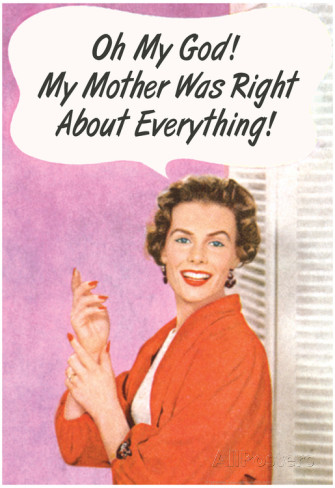 omg-my-mother-was-right-about-everything-funny-poster-print